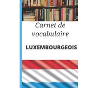 Carnet de vocabulaire Luxembourgeois: Cadeau idéal pour noter les mots et apprendre le luxembourgeois rapidement. Carnet vierge pour organiser son apprentissage