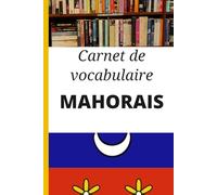 Carnet de vocabulaire Mahorais: Carnet vierge pour noter, organiser et mémoriser ses mots et expressions