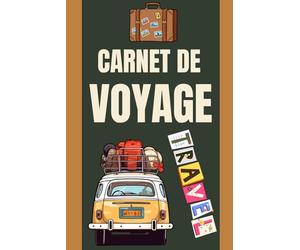 Carnet de Voyage à Compléter: Cahier de voyage à compléter pour vacances, road trip, w nd, tour du monde, souvenirs de voyage et journal personnel