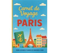 Carnet de Voyage à Paris: Cahier de vacances pour filles garçons enfants | Souvenirs d'activités | Journal de bord pour l'écriture, dessiner. 100 pages