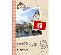 Carnet de voyage à remplir - Piacenza: Un journal de voyage amusant pour les couples, hommes et femmes avec un organisateur et planificateur à remplir pour recorder tes vacances en italie.