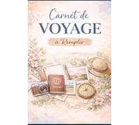 Carnet de Voyage à Remplir: Souvenirs, Photos & Journal de Bord | Cahier de Voyage Élégant pour Vacances, Road Trip & Escapades