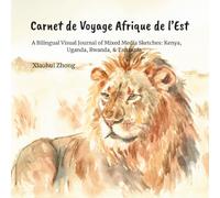 Carnet de Voyage Afrique de l'Est: A Visual Journal of Mixed Media Sketches: Kenya, Uganda, Rwanda, & Tanzania