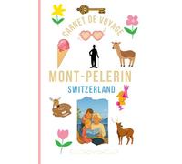 Carnet de voyage au Mont Pelerin: Version été 2025