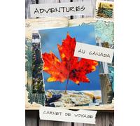 Carnet de voyage - Canada: Mes aventures au Canada