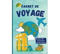 Carnet de voyage: Carnet de voyage enfant à remplir- Journal de voyage et de gratitude vierge pour ado fille / garçon - cahier de voyage enfant - ado - idée cadeau fille garçon