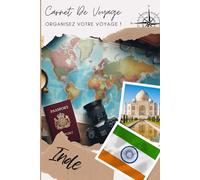 Carnet de Voyage Inde: Organisation Sans Faille pour Vos Voyages Inoubliables | Carnet à remplir pour un voyage | Décris ton voyage, lieux visités, repas et colle tes photos....