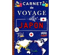 Carnet De Voyage JAPON: planifiez votre séjour, documentez chaque instant, et conservez vos souvenirs uniques des temples, jardins, et traditions japonaises
