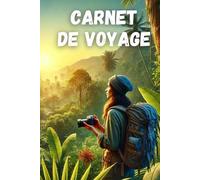 Carnet de voyage: Journal de notes original pour organiser ses itinéraires de voyage, gérer son budget et créer ses souvenirs - À remplir et à personnaliser