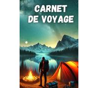 Carnet de voyage: Journal de notes original pour organiser ses itinéraires de voyage, gérer son budget et créer ses souvenirs - À remplir et à personnaliser