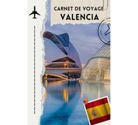 carnet de voyage valencia: Carnet de voyage Valence : écrivez vos souvenirs et collez vos photos