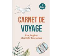 Carnet de voyage: Vivre, imaginer et raconter ton aventure