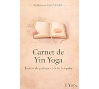 Carnet de Yin Yoga: Journal de pratique et de lâcher-prise
