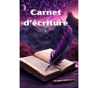 Carnet d'écriture: Livre de notes | Journal intime | Cahier d'inspiration | Thème écritures et calligraphie