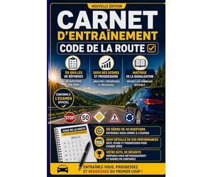 Carnet d'entraînement code de la route 2026-2027: La méthode complète pour réussir du premier coup !