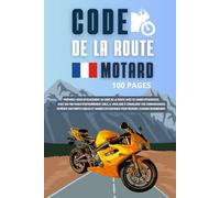Carnet d'entrainement de code de la route MOTARD: Préparez-vous efficacement avec 100 pages d’exercices pour dominer le code de la route pour moto
