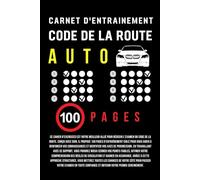 Carnet d'entrainement de code de la route: Préparez votre examen en toute sérénité grâce à 100 pages d’exercices pratiques et complets