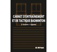 Carnet d'Entraînement et de Tactique Badminton Haut : 2 Terrains Horizontaux, Bas : Lignées: Format A5 100 Pages - Pour l'Enregistrement des Échanges & Changements de Formation en Double