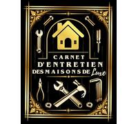 Carnet d'Entretien des Maisons de Luxe: Planification et Suivi des Tâches Ménagères et des Réparations Domestiques (120 Pages, 8,5' x 11')