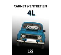 Carnet d'entretien: véhicule de collection, modèle 4L avec ses 100 fiches à remplir au format A5