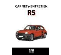 Carnet d'entretien: véhicule de collection, modèle R5 avec ses 100 fiches à remplir au format A5