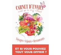Carnet d'envies: Avant que les rêves s'effacent Voyages Hôtels Restaurants