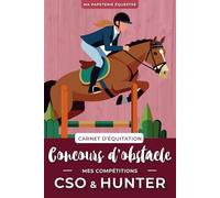 Carnet d'équitation Concours d'obstacle - Mes compétitions CSO & Hunter: Idée Cadeau Noël Cavalier / Cavalière - Journal de Bord Compétition et ... - Cadeau Moniteur et Passionné d’Équitation