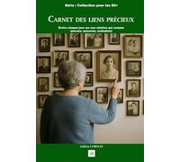 CARNET DES LIENS PRÉCIEUX: Écrire chaque jour sur une relation qui compte (passée, présente, souhaitée)