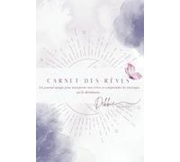 Carnet des rêves: Un journal unique pour interpréter mes rêves et comprendre les messages qu’ils détiennent...