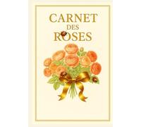 Carnet des Roses: Un carnet élégant pour vos notes, idées et inspiration