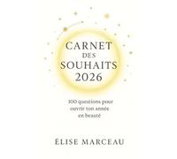 Carnet des Souhaits 2026: 100 questions pour ouvrir ton année en beauté