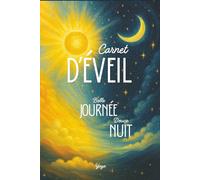 Carnet d'éveil, Belle journée, douce nuit: Journal de 91 jours pour cultiver la gratitude, la paix intérieure et les rêves lumineux