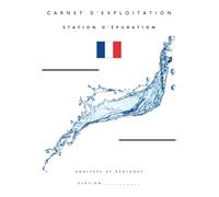 Carnet d'exploitation de station d'épuration: Carnet d'exploitation de suivi des analyses et de l'entretien de station d'épuration