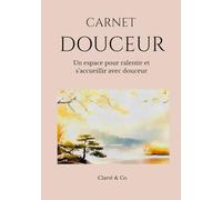 Carnet Douceur: Un espace pour ralentir et s’accueillir avec douceur