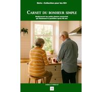 Carnet du bonheur simple: Redécouvrir les petits plaisirs sensoriels qui illuminent le quotidien après 60 ans