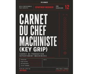 Carnet du Chef machiniste (Key Grip): Carnet professionnel pour le montage de machinerie, le suivi des équipements, les notes de sécurité et le flux ... cinématographiques et télévisuelles.