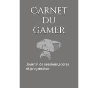 Carnet du Gamer: Journal de sessions,scores et progression