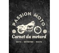 Carnet du Motard | Journal de suivi moto - Entretien, kilométrage, trajets et sécurité: Logbook moto pratique pour consigner l’entretien, les ... les voyages et les vérifications mécaniques