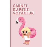 Carnet du petit voyageur - Journal de bord de voyage pour 15 jours - Idéal pour les enfant de 6 à 10 ans et les aventures en famille: Carnet de voyage ... - Idée de cadeau garçon - Cahier de vacances