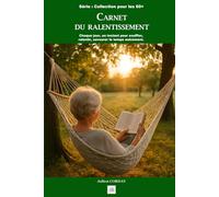 Carnet du ralentissement: Chaque jour, un instant pour souffler, ralentir, savourer le temps autrement.
