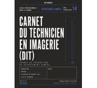 Carnet du technicien à l'imagerie (DIT): Carnet professionnel pour la gestion des données, la sauvegarde des médias, le flux de travail caméra et le ... cinématographiques et télévisuelles.