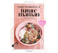 Carnet gourmand de la future maman: Recettes & conseils pour une grossesse rayonnante: 31653