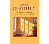 Carnet Gratitude: Un espace pour ralentir et apprécier ce qui est déjà la