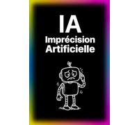 Carnet IA Imprécision Artificielle: Cahier satirique pour prises de notes en réunion d’intelligence artificielle approximative