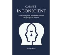 Carnet Inconscient: Un espace pour mettre en lumière ce qui agit en silence