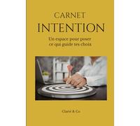 Carnet Intention: Un espace pour poser ce qui guide tes choix