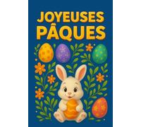 Carnet Joyeuses Pâques avec Lapin, Œufs et Fleurs: Carnet de Pâques / thème Pâques - Idéal pour écrire, dessiner ou offrir - Cadeau parfait pour enfants, ados et adultes. 120 pages