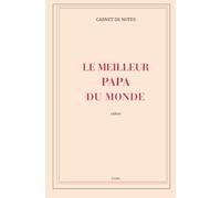 Carnet Le meilleur papa du monde: Cahier de notes
