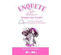 Carnet ludique - Enquête Astro Balance - Croque Ton Crush !: Signe de la Balance - du 23 septembre au 22 octobre