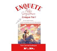 Carnet ludique - Enquête Astro Sagittaire - Croque Toi !: Signe astrologique du Sagittaire du 23 novembre au 21 décembre